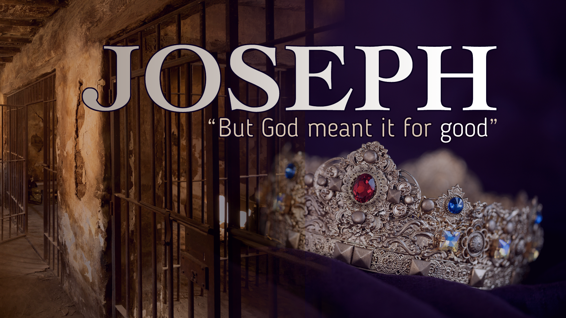 Joseph: But God Meant it for Good